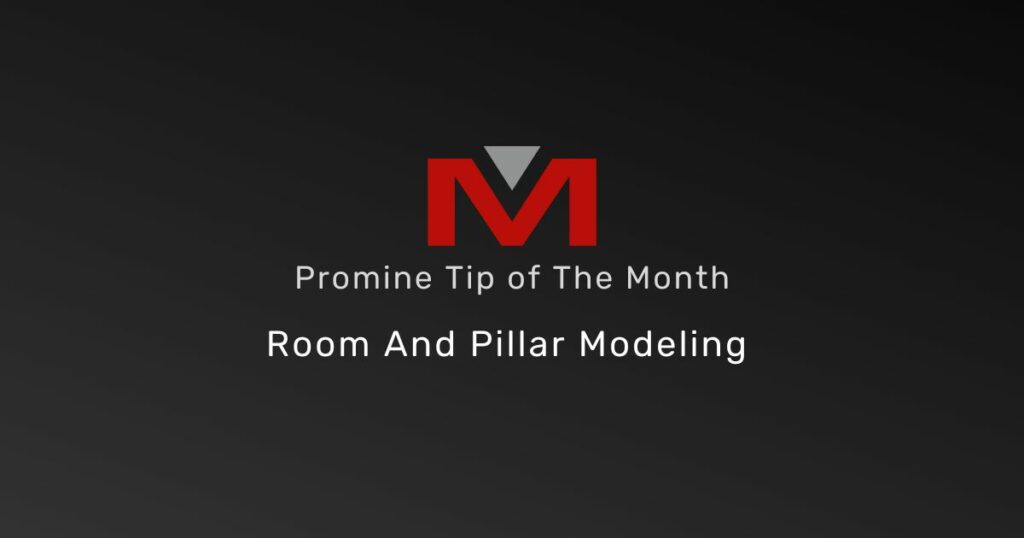 Room and Pillar Modeling - Promine Banner Tip of the Month