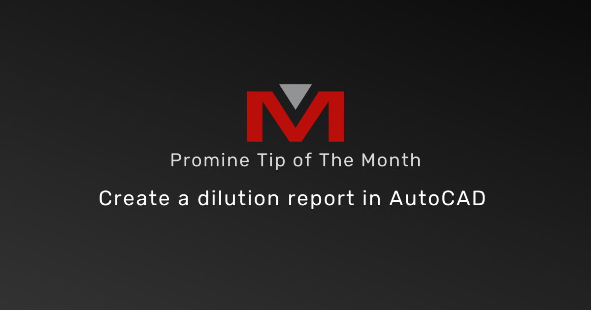 Create a Dilution Report in AutoCAD - Promine Banner Tip of the Month
