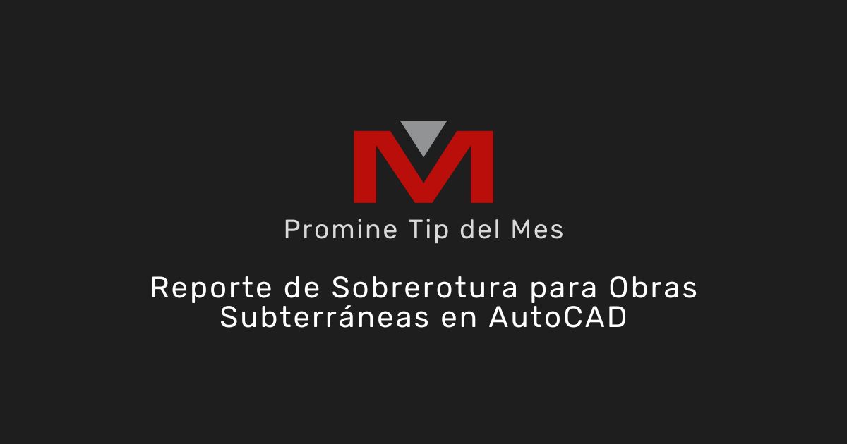 Reporte de Sobrerotura para obras subterráneas en AutoCAD - Promine Banner Tip del mes