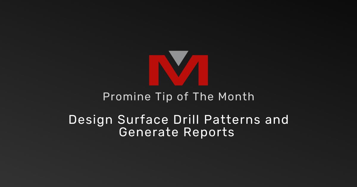 Design Surface Drill Patterns and Generate Reports - Promine Banner Tip of the Month