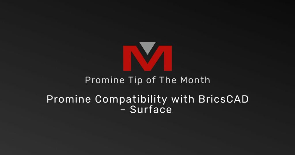 Promine compatibility with BricsCAD - Surface - Promine Banner Tip of the Month