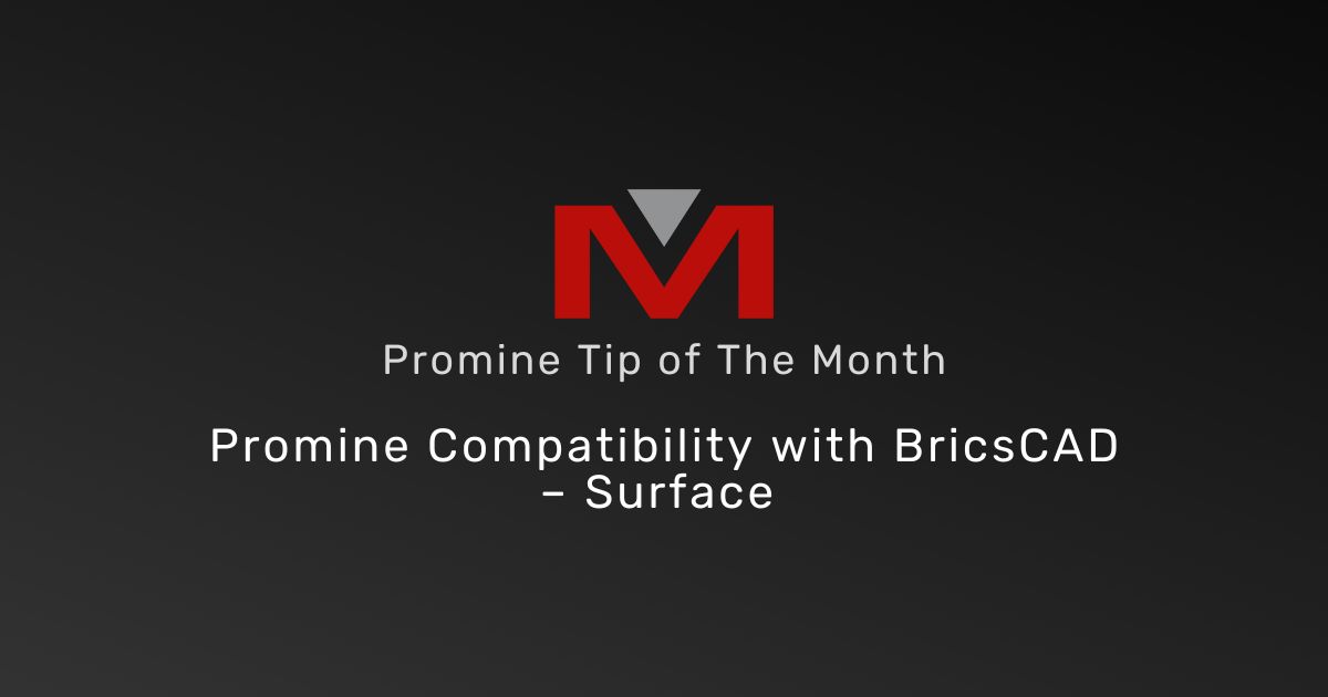 Promine compatibility with BricsCAD - Surface - Promine Banner Tip of the Month