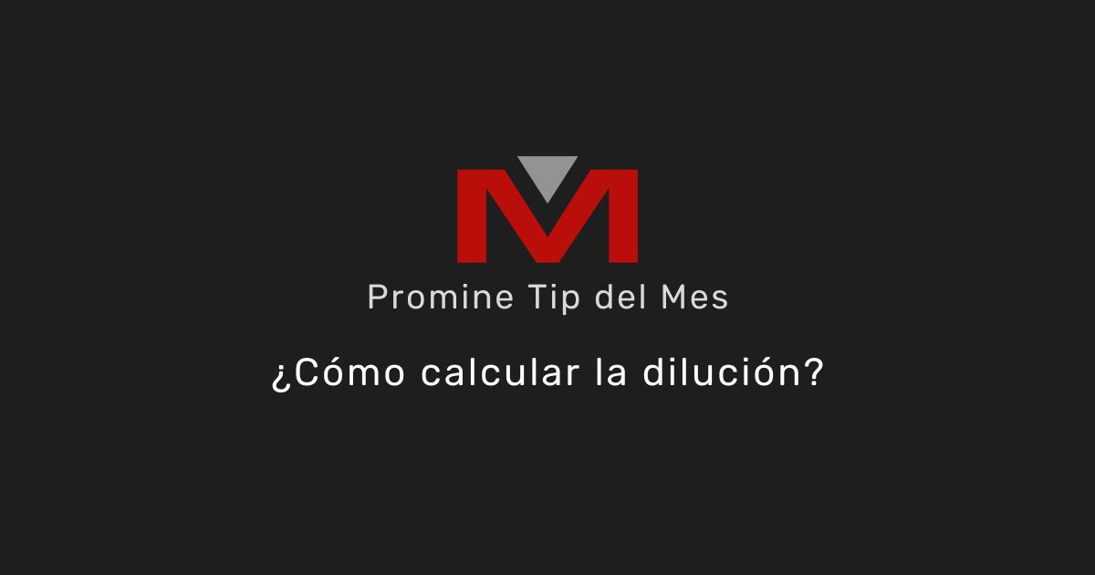 ¿Cómo calcular la dilución? - Promine Banner Tip del mes